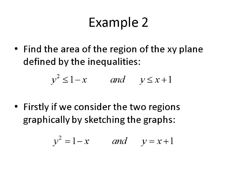 Example 2 Find the area of the region of the xy plane defined by
